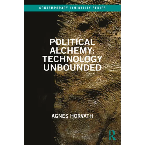 Political Alchemy: Technology Unbounded - Paperback