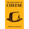 The Philosophy of Cheese - Hardcover
