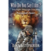 Who Do You Say I Am: Triumph Through Trauma: Praying God's Names - Paperback