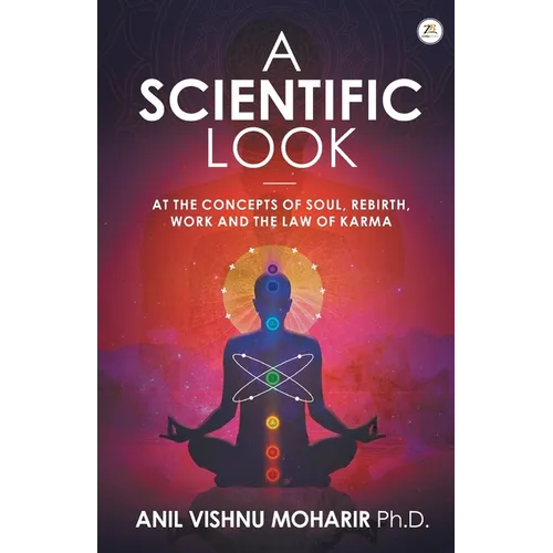 A SCIENTIFIC LOOK at the Concepts of Soul, Rebirth, Work and the Law of Karma - Paperback