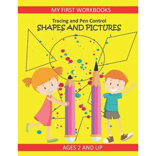 Tracing and Pen Control: Shapes and Pictures My First Workbooks Ages 2 and Up: Activity Book for Toddlers Preschoolers and Kindergarten PreWrit - Paperback
