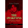 The Awakening - A Solitary Soul (Feminist Classics Series): One Women's Story from the Turn-Of-The-Century American South - Paperback