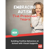 Embracing Autism: The Preschool Years. Building Positive Behaviors at School with Visual Supports - Paperback