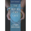 The Rocks Cry Out: A Christian Guide to Stones, Gems & Crystals - Paperback