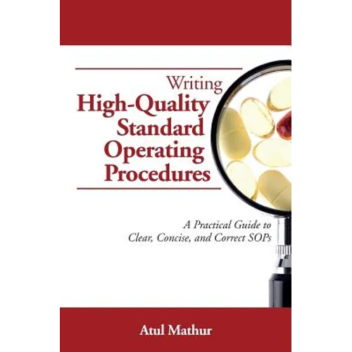 Writing High-Quality Standard Operating Procedures: A Practical Guide to Clear, Concise, and Correct SOPs - Paperback