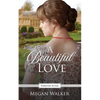 A Beautiful Love: A Regency Fairy Tale Retelling - Paperback