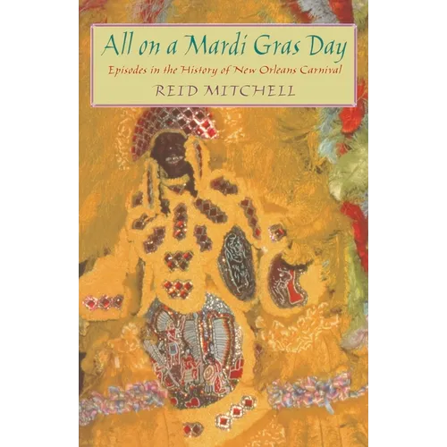 All on a Mardi Gras Day: Episodes in the History of New Orleans Carnival - Paperback