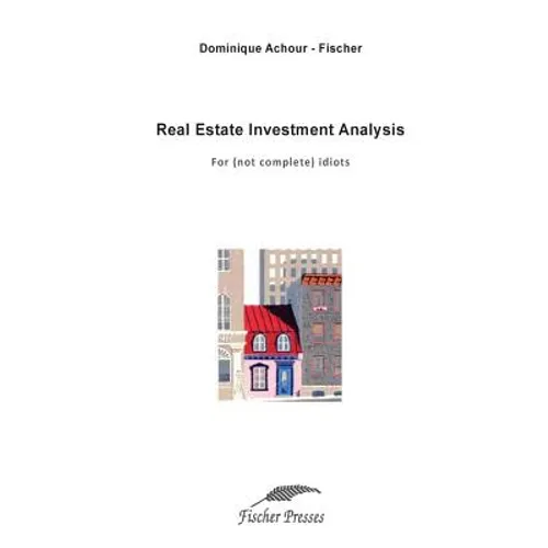 Real Estate Investment Analysis: For (not complete) idiots - Paperback