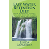 Easy Water Retention Diet: how natural foods can get rid of water weight and swellings - Paperback