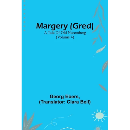 Margery (Gred): A Tale Of Old Nuremberg (Volume 4) - Paperback