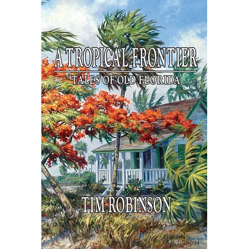 A Tropical Frontier, Tales of Old Florida - Paperback