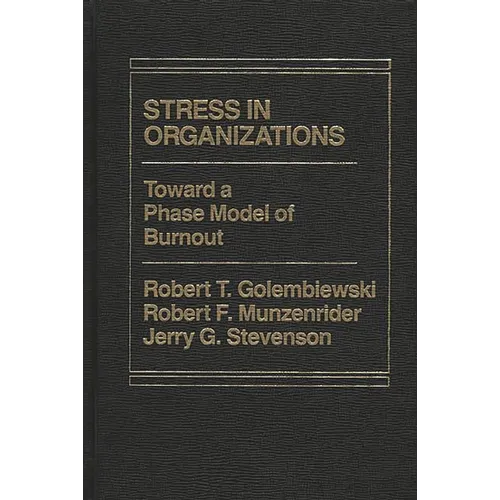 Stress in Organizations: Toward a Phase Model of Burnout - Hardcover