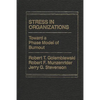 Stress in Organizations: Toward a Phase Model of Burnout - Hardcover