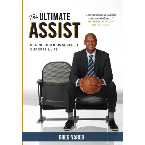 The Ultimate Assist: Helping our Kids Succeed in Sports and Life - Hardcover