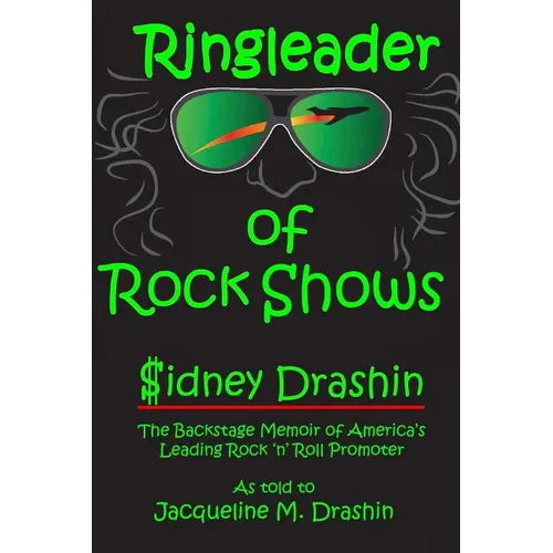 Ringleader of Rock Shows: Backstage Memoir of America's leading Rock 'n' Roll Promoter - Paperback