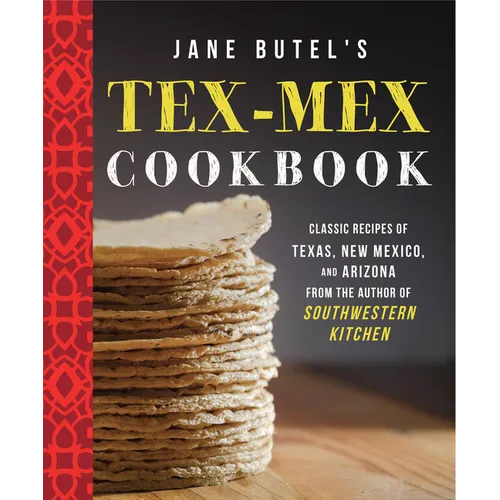 Jane Butel's Tex-Mex Cookbook: Classic Recipes of Texas, New Mexico, and Arizona - Paperback