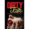 Dirty Talk: Master the Conversation of Sex - Paperback