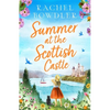Summer at the Scottish Castle: A totally heart-warming and uplifting romance to escape with this summer - Paperback