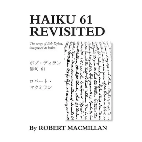 Haiku 61 Revisited: The songs of Bob Dylan, interpreted as haiku - Paperback
