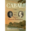 Cabal!: The Plot Against General Washington - Hardcover