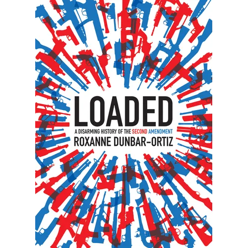 Loaded: A Disarming History of the Second Amendment - Paperback