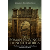 The Roman Provinces of North Africa: The History of the Region and Its Rulers after the Punic Wars - Paperback