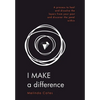 I Make a Difference: A Process to Heal and Dissolve the Layers from Your Past and Discover the Jewel Within - Hardcover
