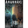 Anunnaki: Reptilianos en la Historia de la Humanidad - Paperback
