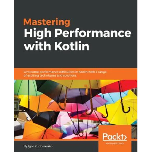 Mastering High Performance with Kotlin - Paperback