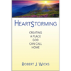 Heartstorming: Creating a Place God Can Call Home - Hardcover