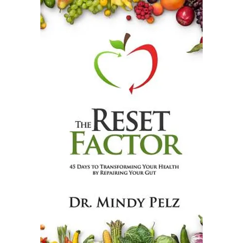 The Reset Factor: 45 Days to Transforming Your Health by Repairing Your Gut - Paperback