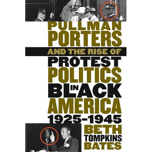 Pullman Porters and the Rise of Protest Politics in Black America, 1925-1945 - Paperback