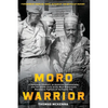 Moro Warrior: A Philippine Chieftain, an American Schoolmaster, and The Untold Story of the Most Remarkable Resistance Fighters of World War II in the - Paperback