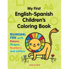 My First English-Spanish Children's Coloring Book: Bilingual Fun with Colors, Shapes, Numbers, and Letters - Paperback