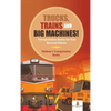 Trucks, Trains and Big Machines! Transportation Books for Kids Revised Edition Children's Transportation Books - Hardcover