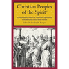 Christian Peoples of the Spirit: A Documentary History of Pentecostal Spirituality from the Early Church to the Present - Paperback
