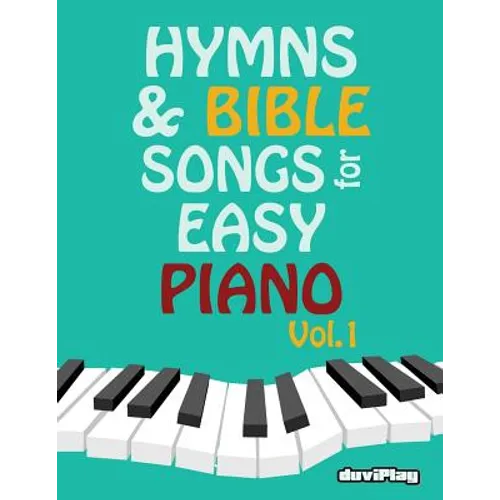 Hymns & Bible Songs for Easy Piano. Vol 1. - Paperback