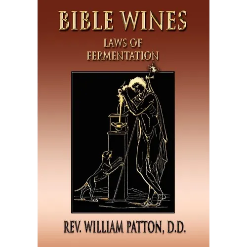 Bible Wines: On Laws Of Fermentation And The Wines Of The Ancients - Paperback