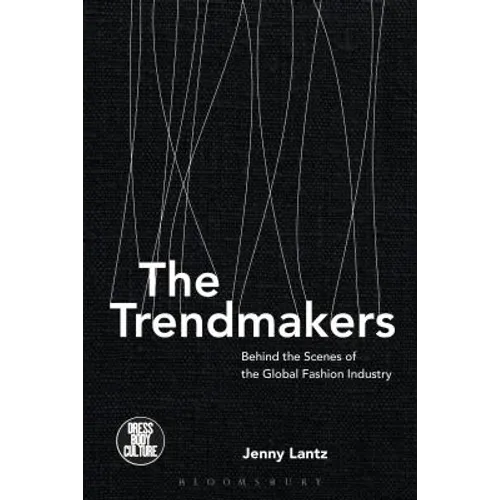 The Trendmakers: Behind the Scenes of the Global Fashion Industry - Paperback