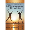 The Complete Guide to Self-Management of Depression: Practical and Proven Methods - Hardcover