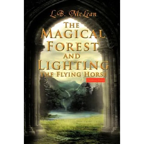 The Magical Forest and Lighting the Flying Horse: Children Story - Paperback