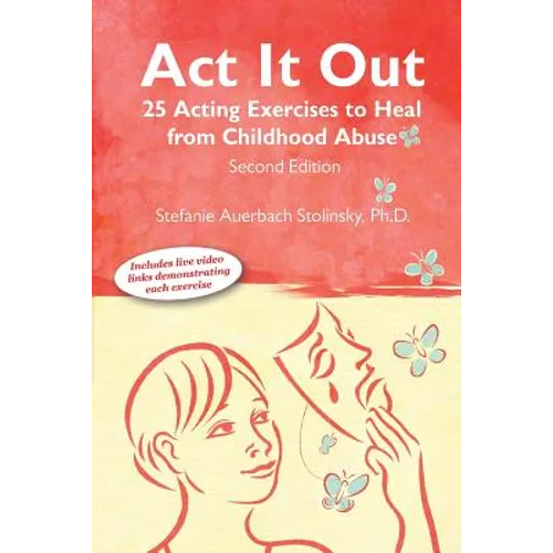 ACT It Out: 25 Acting Exercises to Heal from Childhood Abuse - Paperback