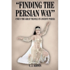 "Finding the Persian Way": Cyrus the Great Travels in Ancient Persia - Paperback