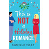 This Is Not a Holiday Romance - Hardcover