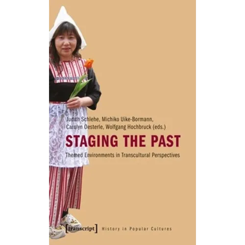Staging the Past: Themed Environments in Transcultural Perspectives - Paperback