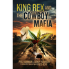 King Rex and the Cowboy Mafia - Paperback