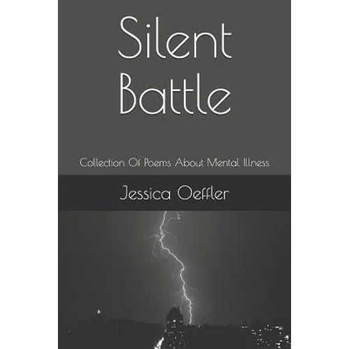 Silent Battle: Collection Of Poems About Mental Illness - Paperback