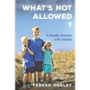 What's Not Allowed?: A Family Journey with Autism - Paperback