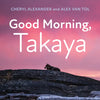 Good Morning, Takaya - Paperback