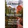 Slow Productivity: The Lost Art of Accomplishment Without Burnout - Hardcover